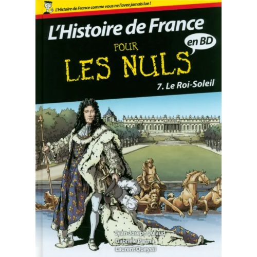 First Editions L'Histoire de France pour les Nuls en BD. Tome 7. Le Roi Soleil Julaud Jean-Joseph, Queyssi Laurent