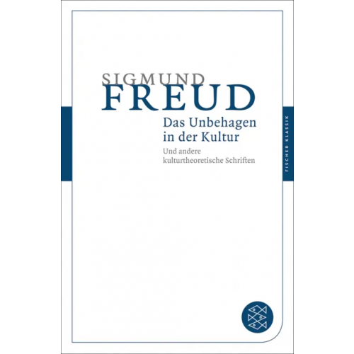 Fischer Das Unbehagen in der Kultur. Und andere kulturtheoretische Schriften Freud Sigmund