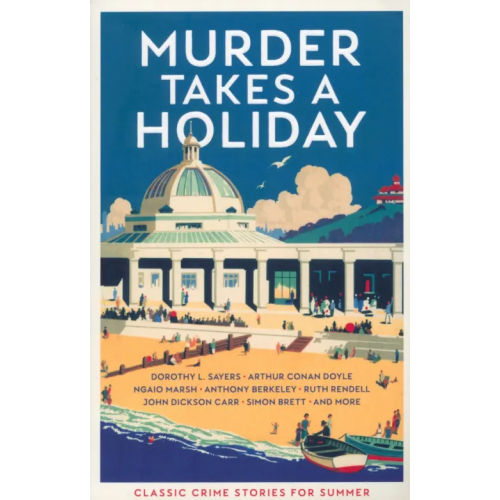Profile Books Murder Takes a Holiday. Classic Crime Stories for Summer Doyle Arthur Conan, Sayers Dorothy Leigh, Marsh Ngaio