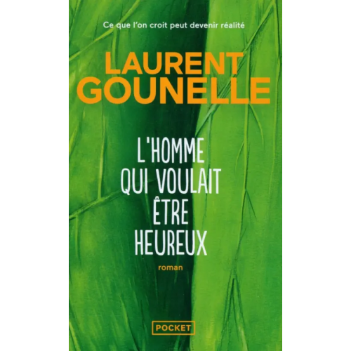 Pocket Livre L'homme qui voulait être heureux. Ce que l'on croit peut devenir réalité Gounelle Laurent