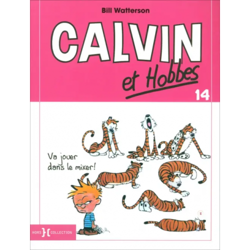Hors Collection Calvin et Hobbes. Tome 14. Va jouer dans le mixer ! Watterson Bill