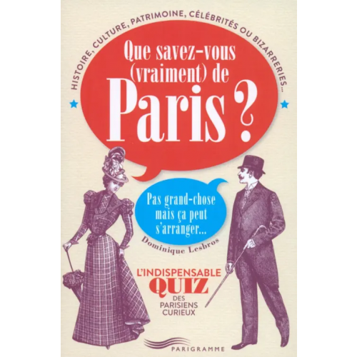 Parigramme "Que Savez-Vous Vraiment De Paris ? Pas Grand-Chose Mais Ça Peut S’Arranger Lesbros Dominique