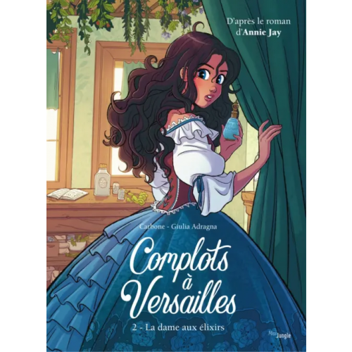 Jungle Complots à Versailles. Tome 2. La dame aux élixirs Carbone, Jay Annie