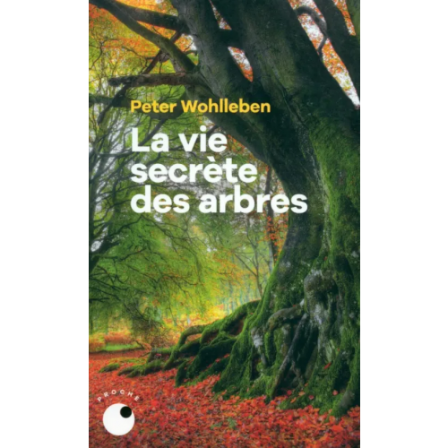Proche La vie secrete des arbres Wohlleben Peter
