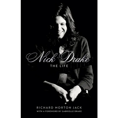 John Murray Nick Drake. The Life Morton Jack Richard