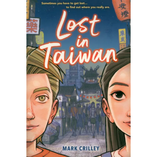 Little, Brown and Company Lost in Taiwan. A Graphic Novel Crilley Mark