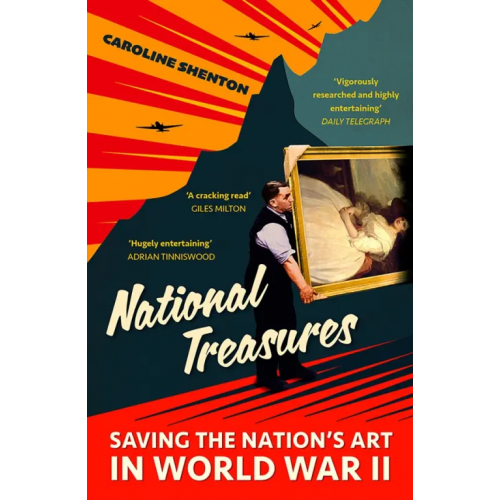 John Murray National Treasures. Saving The Nation's Art in World War II Shenton Caroline