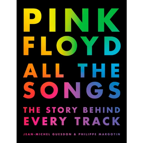 Black Dog & Leventhal Pink Floyd All The Songs Guesdon Jean-Michel, Margotin Philippe
