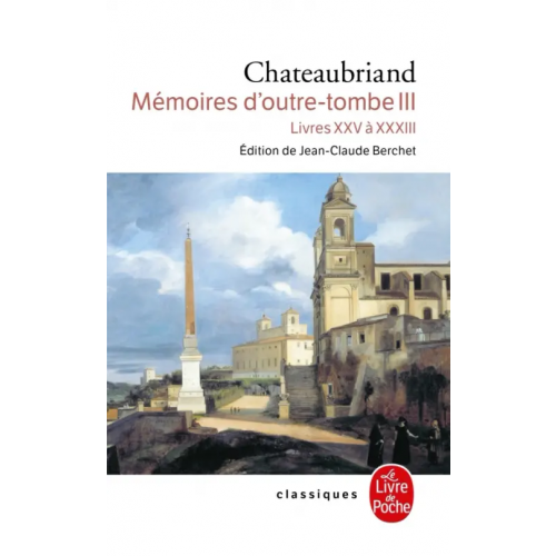 Livre de Poche Mémoires d'outre-tombe. Tome 3. Livres XXV a XXXIII de Chateaubriand Francois-Rene