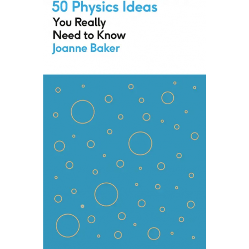 Greenfinch 50 Physics Ideas You Really Need to Know Baker Joanne