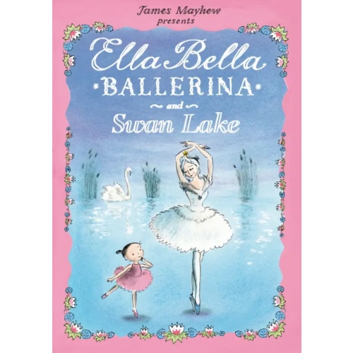 Orchard Book Ella Bella Ballerina and Swan Lake Mayhew James