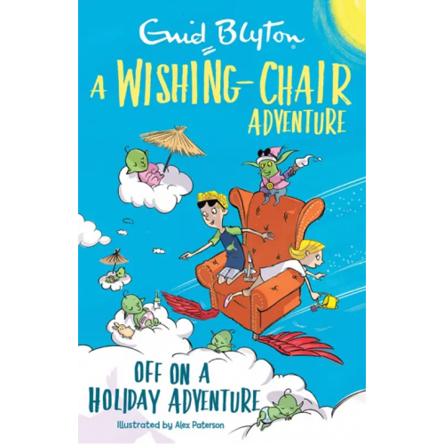 Hodder & Stoughton A Wishing-Chair Adventure. Off on a Holiday Adventure Blyton Enid