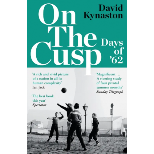 Bloomsbury On the Cusp. Days of '62 Kynaston David