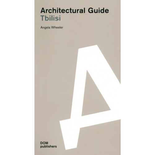 DOM publishers Tbilisi. Architectural Guide Wheeler Angela