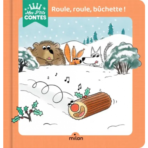 Milan Editions Roule, roule, buchette ! Cathala Agnes