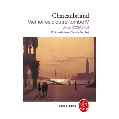 Livre de Poche Mémoires d'outre-tombe. Tome 4 de Chateaubriand Francois-Rene