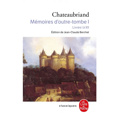 Livre de Poche Mémoires d'outre tombe. Tome 1 de Chateaubriand Francois-Rene
