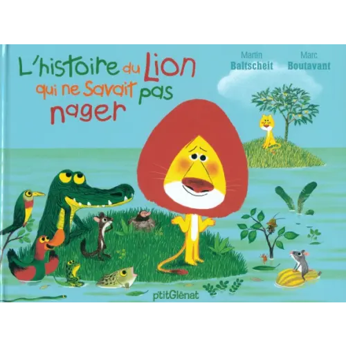 Glenat L'histoire du lion qui ne savait pas nager Baltscheit Martin