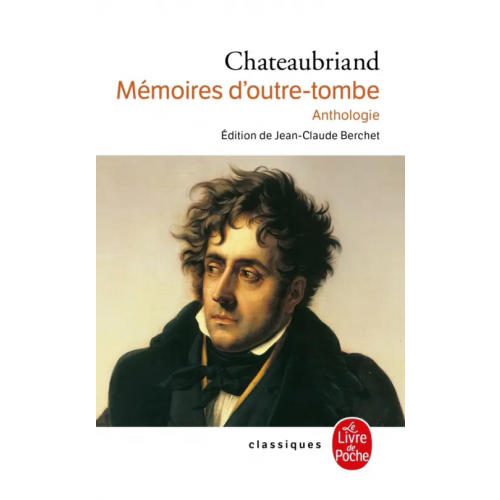 Livre de Poche Mémoires d'outre-tombe. Anthologie de Chateaubriand Francois-Rene