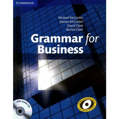 Cambridge Grammar for Business (+ Audio CD) McCarthy Michael, McCarten Jeanne, Clark David, Clark Rachel
