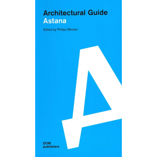 DOM publishers Architectural guide. Astana Meuser Philipp