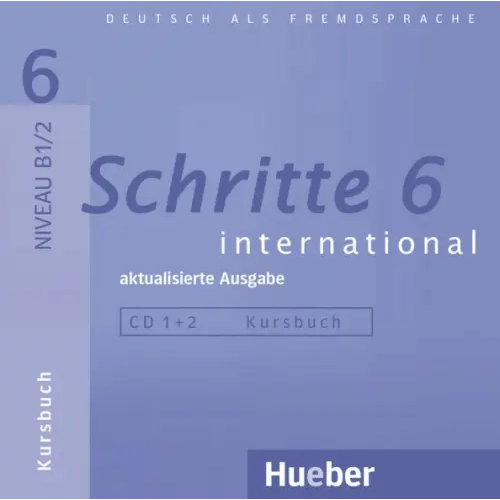 Hueber Verlag Schritte international 6 – aktualisierte Ausgabe. 2 Audios-CDs zum Kursbuch Schumann Anja, Hilpert Silke, Robert Anne