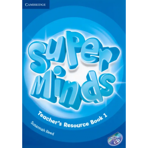 Cambridge Super Minds. Level 1. Teacher's Resource Book with Audio CD (+ Audio CD) Reed Susannah