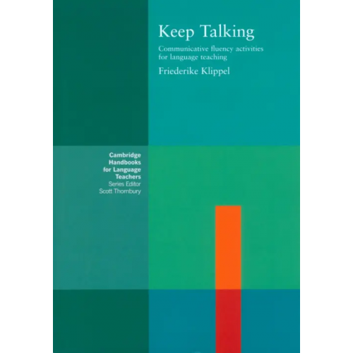 Cambridge Keep Talking. Communicative Fluency Activities for Language Teaching Klippel Friederike