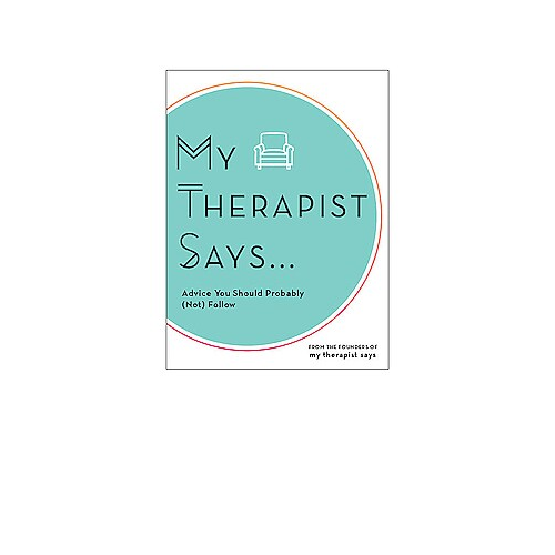 Книга advice you should probably not follow - My Therapist Says 9781631067372