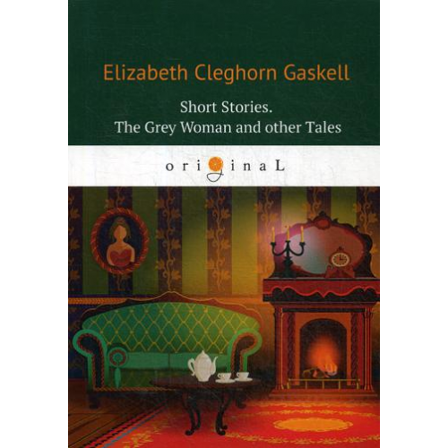 Short Stories. The Grey Woman And Other Tales