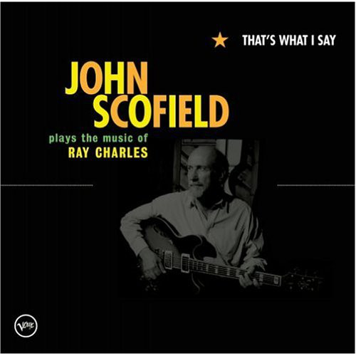John Scofield: That's What I Say: John Scofield Plays The Music Of Ray Charles (1 CD)