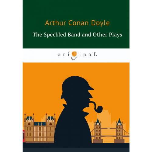 Книга The Speckled Band and Other Plays = Пестрая лента и другие пьесы. на англ.яз